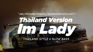 DJ IM LADY THAILAND STYLE x SLOW BASS ' AKU PEGANG KENDALI SUARAKAN KATA HATI ' VIRAL TIKTOK