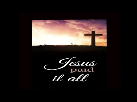 Jesus Paid It All Song Lyrics