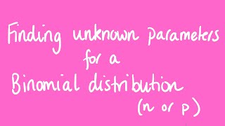 Finding unknown parameters for a binomial distribution (n or p) | Unit 3 and 4 VCE Maths Methods