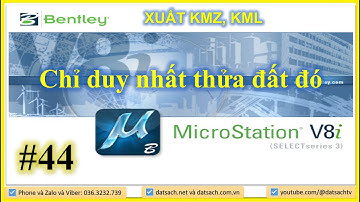 🎯 IIII.44. XUẤT KMZ, KML_Chỉ duy nhất thửa đất đó_trong Microsation V8i.