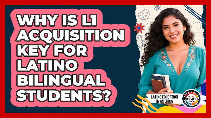 Why Is L1 Acquisition Key For Latino Bilingual Students? - Latino Education in America
