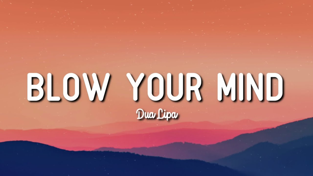 BLOW YOUR MIND DUA LIPA LYRICS YouTube BLOW YOUR MIND DUA LIPA LYRICS YouTube