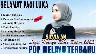 FULL ALBUM POP MELAYU TERBARU SILVIA AN 2023 HITS ENAK DI DENGAR FULL ALBUM POP MELAYU TERBARU SILVIA AN 2023 HITS ENAK DI DENGAR