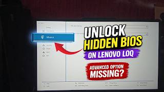 How to Unlock Advanced BIOS on Lenovo LOQ Laptop (Hidden BIOS Menu Fix)