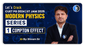 Compton Effect IIT JAM Physics 2025 | Modern Physics | CUET PG 2024 | Lec-1 | IFAS