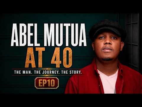 EP10: Abel Mutua at 40: Celebrating the Man, the Journey and the Story
