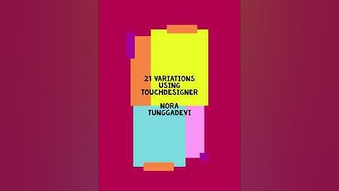 21 Variations with TouchDesigner