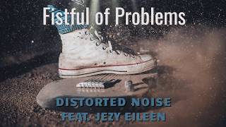 Distorted Noise  feat. Jezy.Eileen - Fistful Of Problems