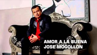 JOSÉ MOGOLLÓN-AMOR A LA BUENA chords