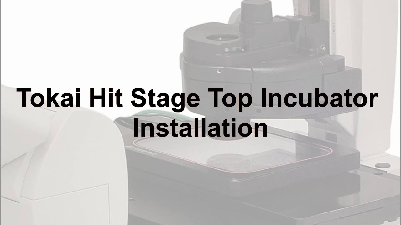 Tokai Hit Stage Top Incubator installation method for Leica YouTube