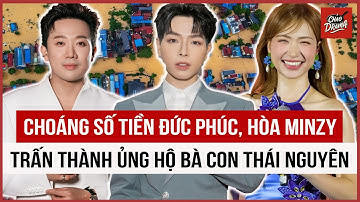 Choáng số tiền Đức Phúc, Hòa Minzy, Trấn Thành ủng hộ người dân Thái Nguyên khắc phục hậu quả bão lũ