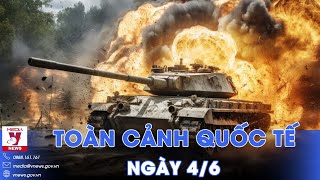 Toàn cảnh Quốc tế 4/6.Nga bắn rụng loạt chiến đấu cơ Kiev, dội ồ ạt tên lửa diệt hạm làm mù Ukraine