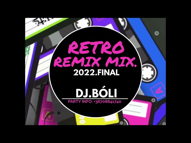 RETRO REMIX MIX. DJ.BÓLI 2022.FINAL class=