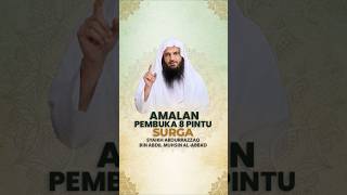 AMALAN PEMBUKA 8 PINTU SURGA - Syaikh Abdurrazzaq Al-Abbad #nasehatulama