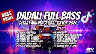 DADALI FULL BASS REMIX 💔 DISAAT AKU TERSAKITI Dadali Band Viral TikTok | Nonstop 1 JAM