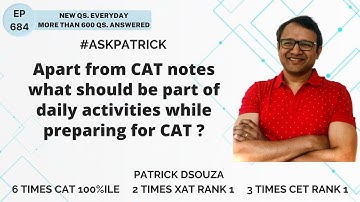 Apart from CAT notes what should be part of daily activities while preparing for CAT? | AskPatrick