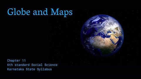 GLOBE and MAPS ~ GEOGRAPHY ~ 6th Social Science ~ Karnataka State Syllabus ~ PART 1