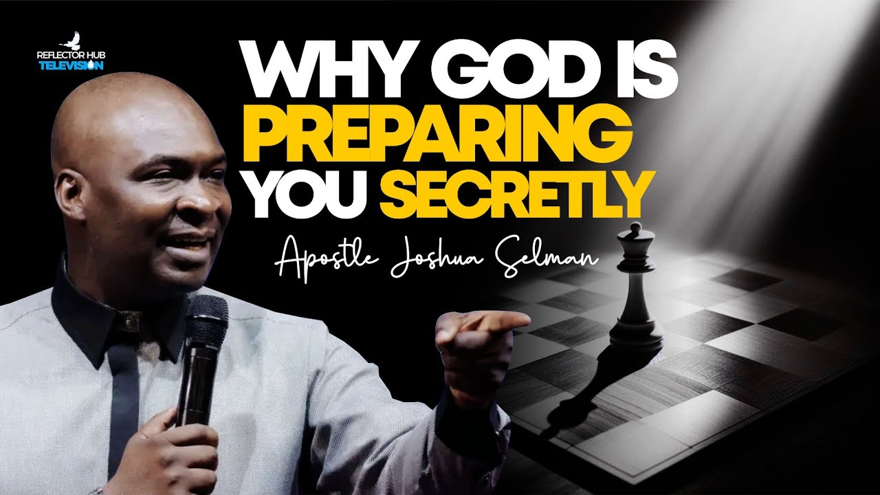 Why God Is Preparing You Secretly – Don't Ignore This Teaching | Apostle Joshua Selman