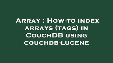 Array : How-to index arrays (tags) in CouchDB using couchdb-lucene