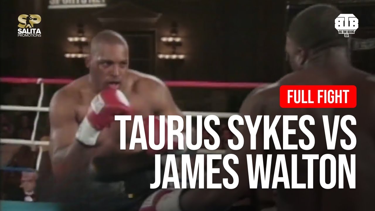 TAURUS SYKES VS JAMES WALTON FULL FIGHT