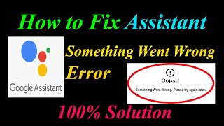 How to Fix Assistant  Oops - Something Went Wrong Error in Android & Ios - Please Try Again Later