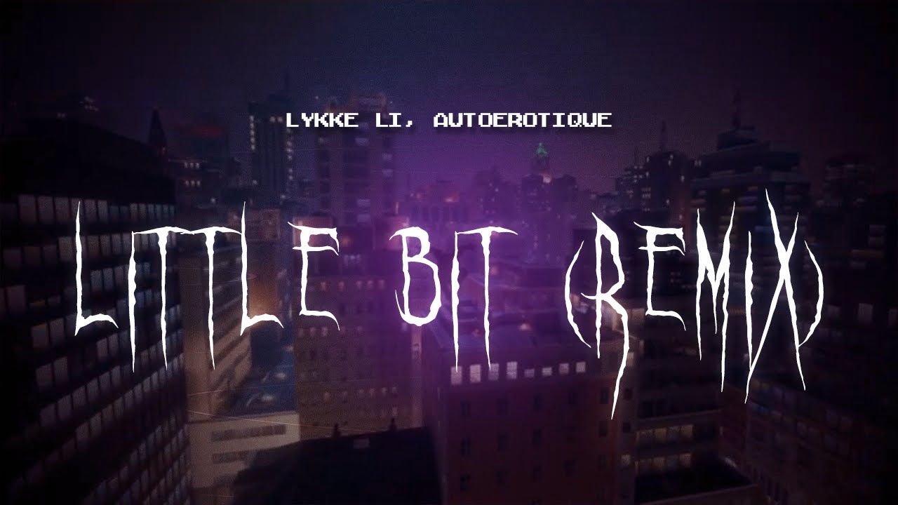 Little Bit Lykke Li Autoerotique Bootleg Remix Lyrics lykke li, autoerotique - little bit (remix) [ sped up ] lyrics - YouTube