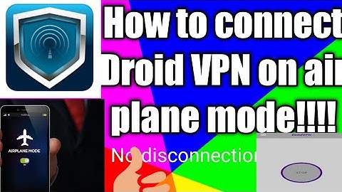 How to connect Droid VPN on air plane mode//how to stabilize Droid VPN