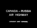 Alaska Air Highway - 1944 Canadian Army Film (RESTORED, UPSCALED, 60fps)