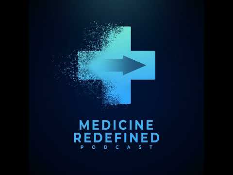 Medicine Redefined Podcast