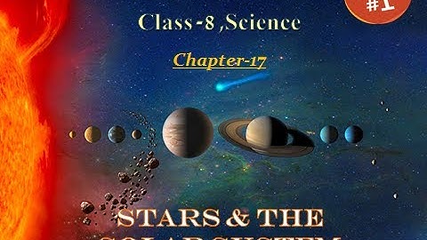 Class 8- Science: Chapter -17, Stars And The Solar System (PART-1)
