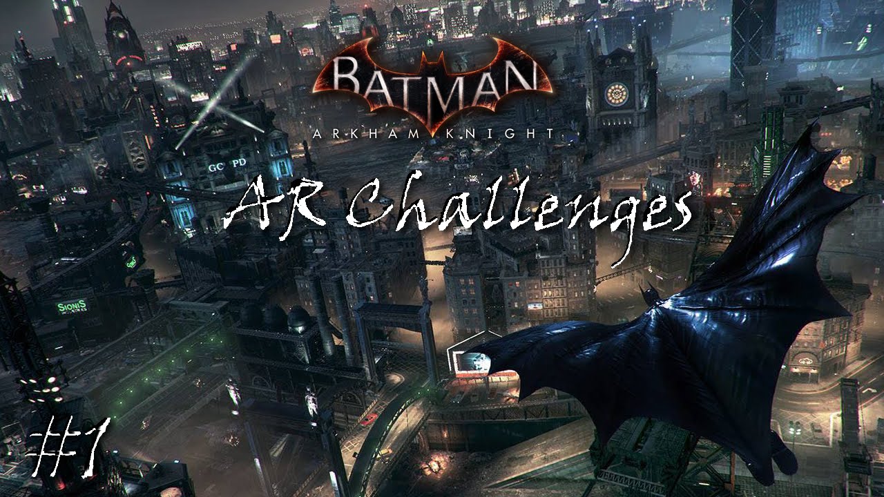 Batman: Arkham Knight AR Challenges Part 1 - YouTube