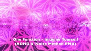 One Function - Imagine Yourself (ADHD & Noize Method RMX)