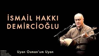 İsmail Hakkı Demircioğlu - Uyan Osman'um Uyan  [ Nasibolsa © 2003 Kalan Müzik ] Resimi