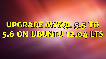 Ubuntu: Upgrade MySQL 5.5 to 5.6 on Ubuntu 12.04 LTS
