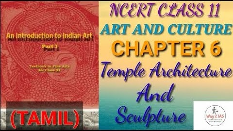 NCERT - Art & Culture - class 11 - CHAPTER 6 - part 2 - TAMIL(UPSC/TNPSC)