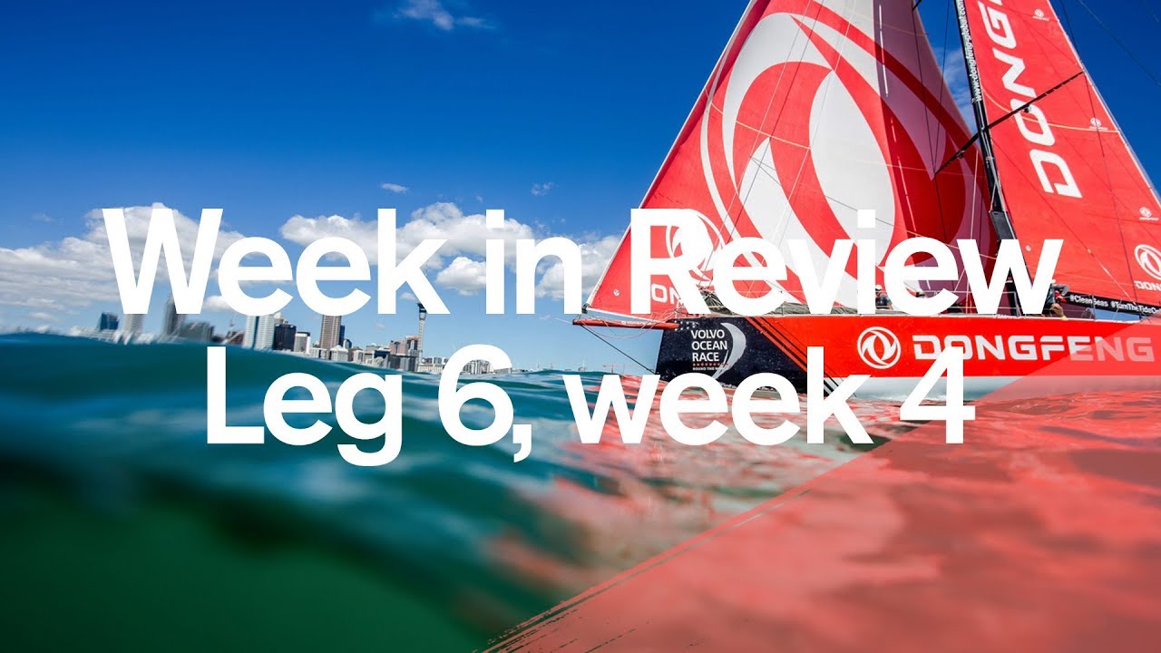 Week in Review - Leg 6, week 4 | Volvo Ocean Race