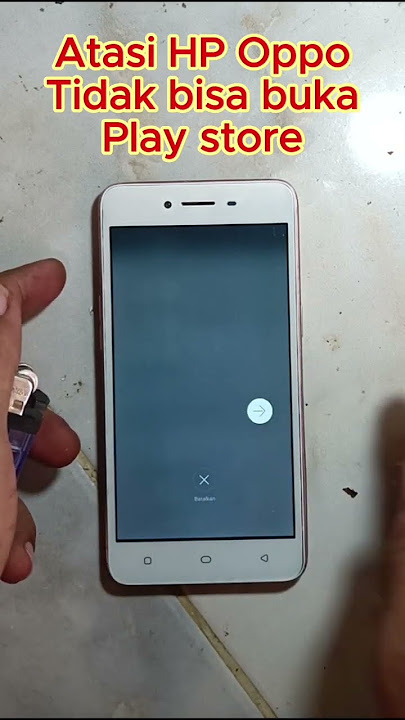 Atasi Hp Oppo A37 tidak bisa buka play store meski sudah ada akun googlenya
