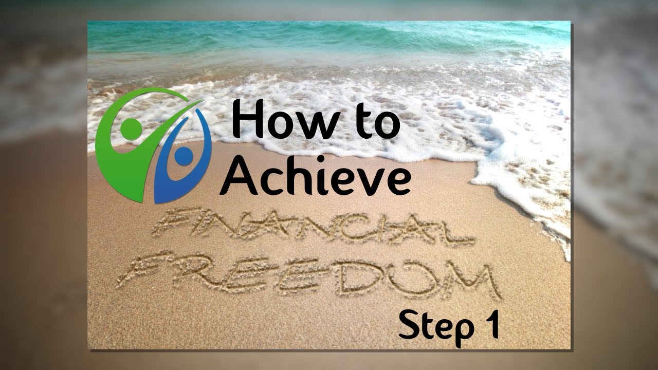 How to Achieve Financial Freedom - Step 1 - YouTube