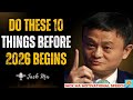 Do These 10 Things Before 2026 Begins | Jack Ma Motivational Speech