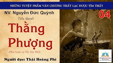 THẰNG PHƯỢNG. Tập 04.  Tác giả: NV. Nguyễn Đức Quỳnh. Người đọc: Thái Hoàng Phi