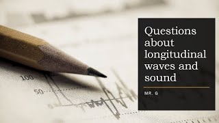 Questions about longitudinal waves and sound (Grade 10) Longitudinal Waves Practice Question For Grade 10