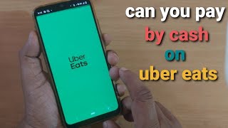 how to pay ubereats using cash?