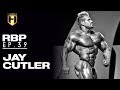 REAL BODYBUILDING PODCAST Ep.39 | Jay Cutler