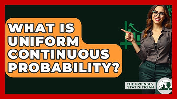 What Is Uniform Continuous Probability? - The Friendly Statistician