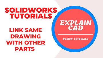 HOW TO LINK SAME DRAWING WITH OTHER PARTS IN SOLIDWORKS  EXPLAIN CAD