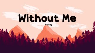 Halsey_Without Me  (Lyrics)