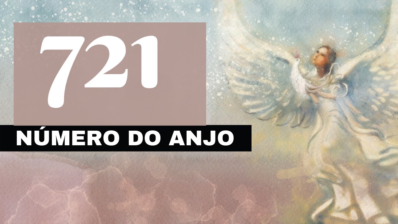 Número do anjo 721 - O que significa ver esse número com frequência ...