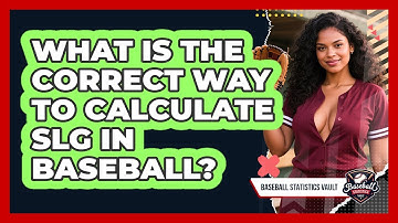 What Is The Correct Way To Calculate SLG In Baseball? - Baseball Statistics Vault