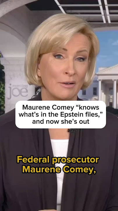 Maureen Comey 'knows what's in the Epstein files,' and now she's out