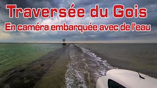 Embarquez pour un aller-retour sur le passage du Gois en caméra embarquée avec de l&#39;eau.